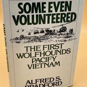 Some Even Volunteered The First Wolfhounds Pacify Vietnam by Alfred S. Bradford 1994 Praeger Publishing Vietnam War History Books rare books