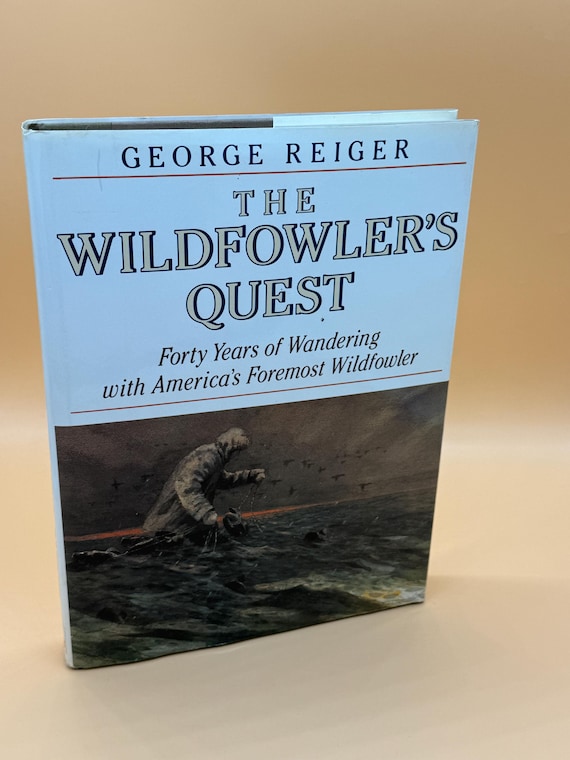 The Wildfowler's Quest by George Reiner 40 Years of Wandering with America's Foremost Wildfowler 1989 NLB Books Nature Hunting Books