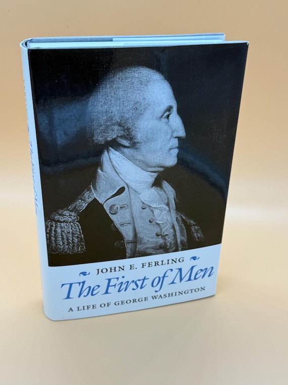 The First of Men A Life of George Washington by John Ferling 19088 University of Tennessee Press Historic Biography Founding Fathers
