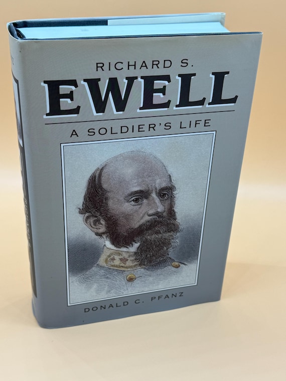Richard S. Ewell A Soldiers Life by Donald C Pfanz Civil War history books Civil War Generals Military history gift book Confederate history