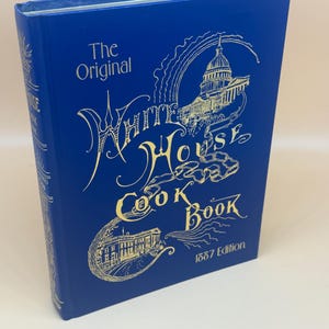 The White House Cookbook 2003 Media Edition from the Original 1887 Edition Reprint Cookbooks Cook Book Gifts Gifts for Cooks Gift Books