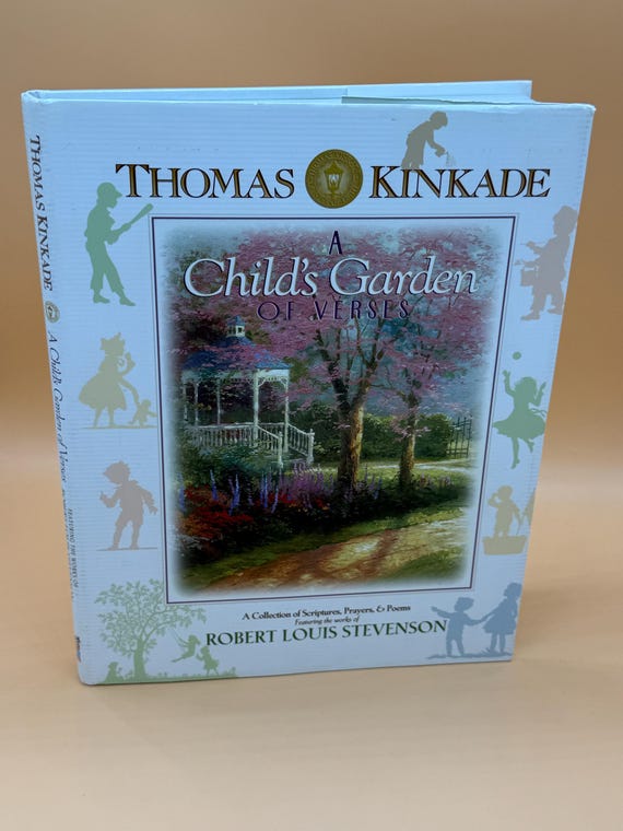 A Childs Garden of Verses Robert Lewis Stevenson featuring artwork of Thomas Kinkade 1999 Thomas Nelson Publishing Childrens book gifts