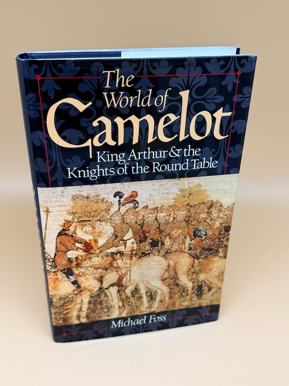 The World of Camelot King Arthur & The Knights of the Round Table by Michael Foss English history and legends