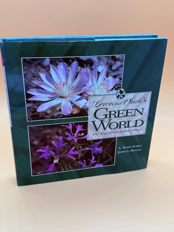 Lewis and Clark's Green World The Expedition and Its Plants Nature Natural history books Botany books