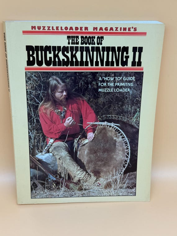 The Book of Buckskinning ll 1995 Muzzleloader Magazine Frontier history books Survival skills primitive living Mountain Men book gifts
