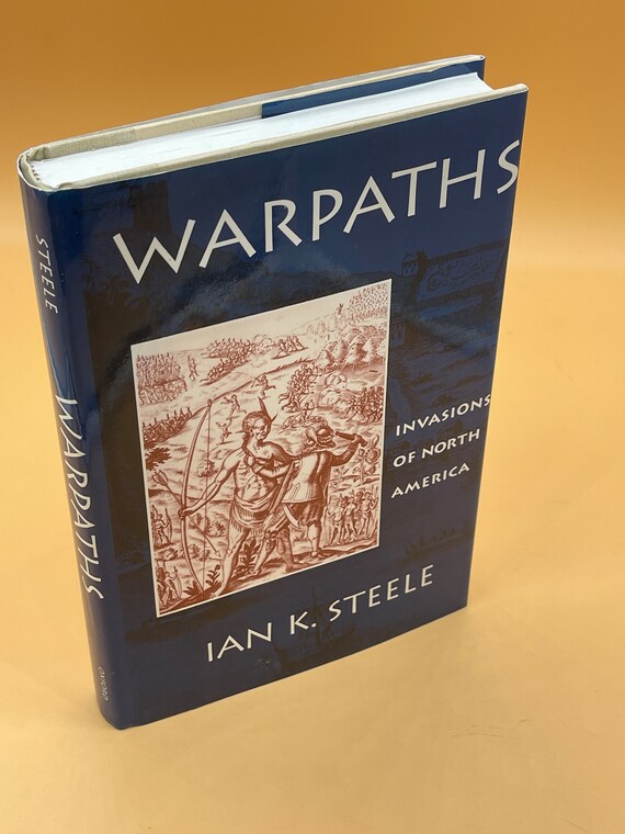 Warpaths Invasions of North America by Ian K. Steele 1994 Oxford University Press hardcover