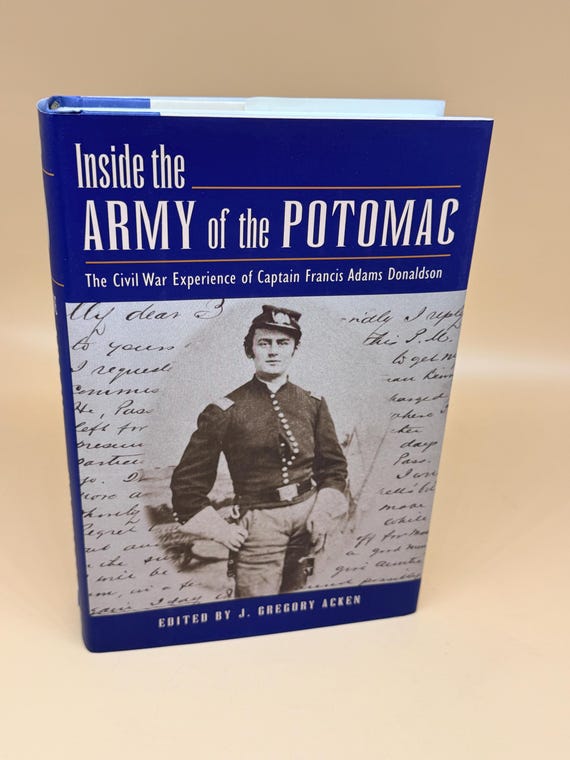 Inside the Army of the Potomac The Civil War Experiences of Captain Francis Adams Donaldson First Edition 1998 Stackpole Military history