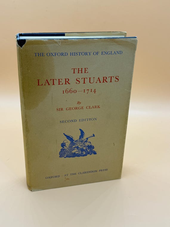The Later Stuarts 1660-1714 by Sir George Clark 2nd Edition 1955 Oxford Clarendon Press History of England rare books