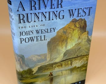 A River Running West the Life of John Wesley Powell by Donald Worsted 2001 Oxford University Press historical biography Pioneers