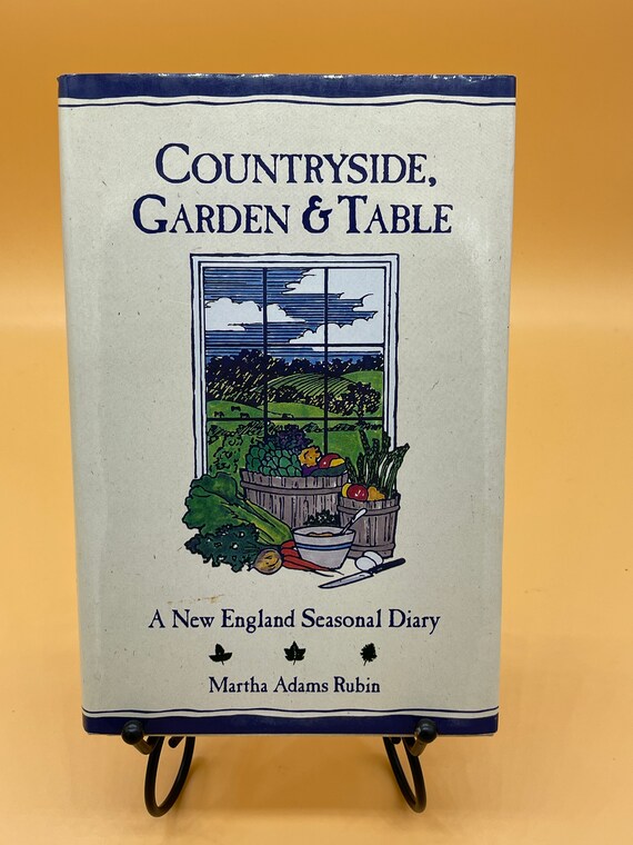 Countryside, Garden and Table A New England Seasonal Diary by Martha Adams Rubin  1993 Fulcrum Publishing