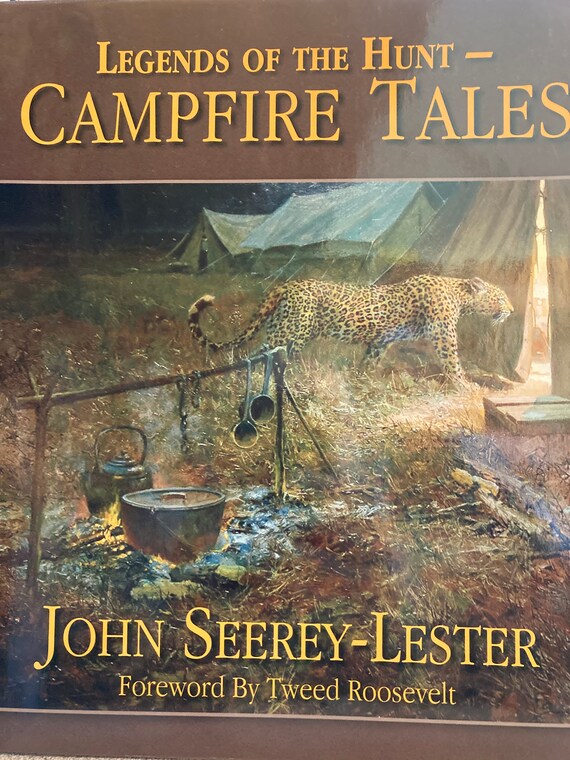 Legends of the Hunt  Campfire Tales by John Seerey-Lester  Foreword by Tweed Roosevelt