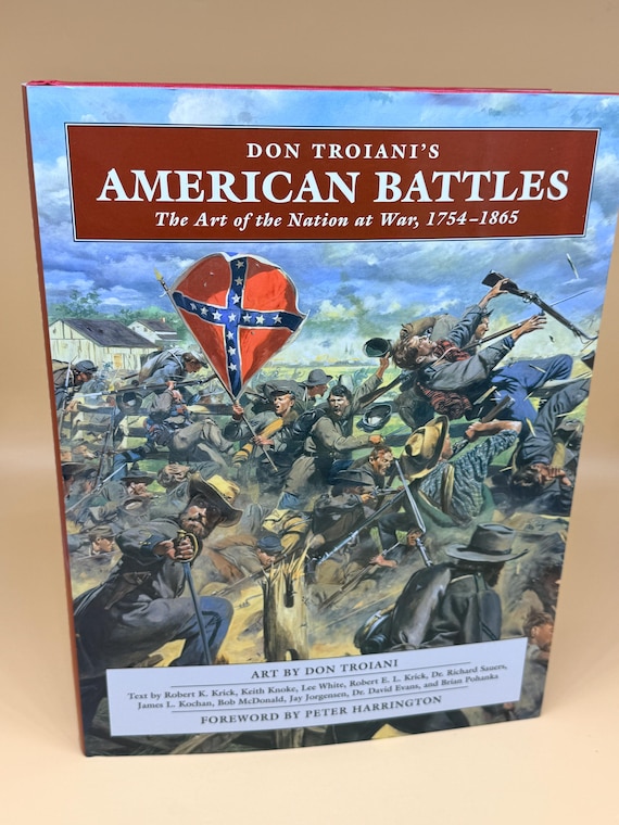 Don Troiani's American Battles The Art of the Nation at War 1754-1865 Civil War Art books Revolutionary War history books coffee table books