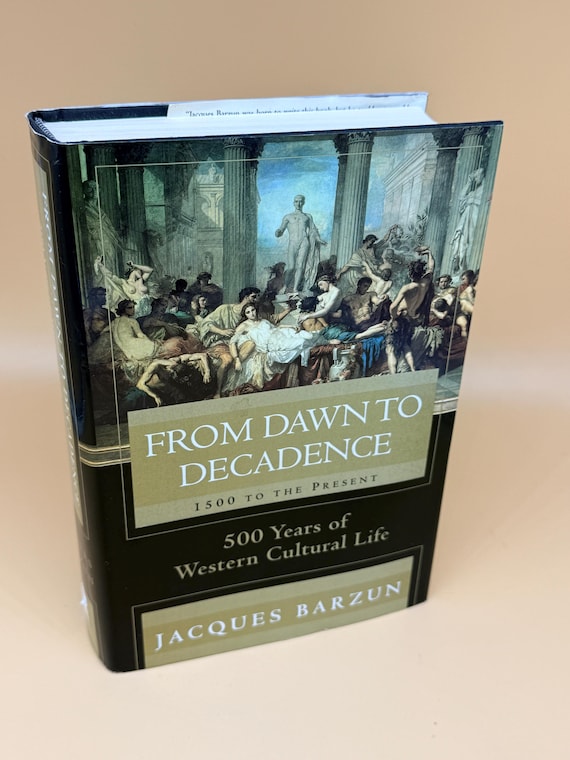 From Dawn to Decadence 1500 to the Present 500 Years of Western Cultural Life by Jacques Barzun  Ancient history books