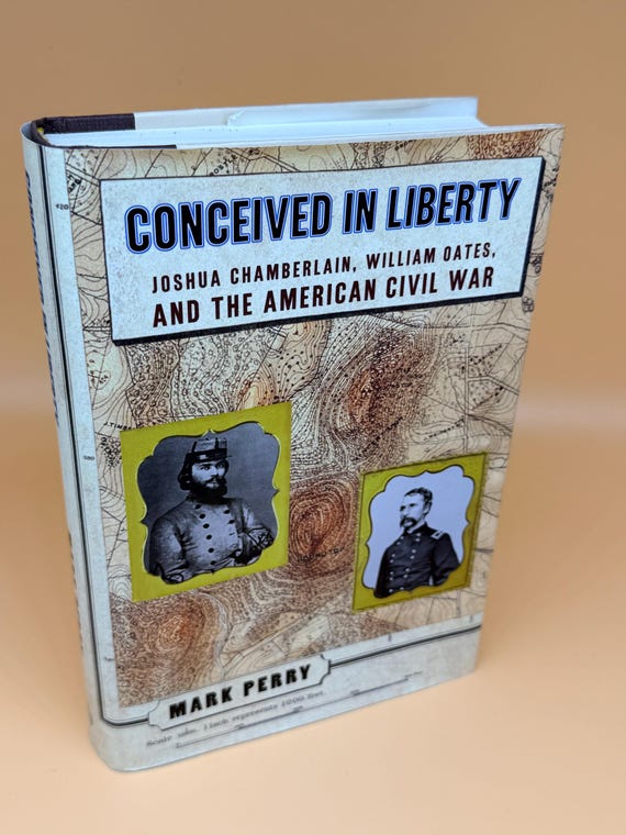 Conceived in Liberty Joshua Chamberlain William Oates and The American Civil War 1997 Viking Press Civil War history books