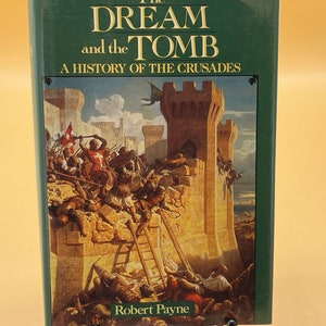 History Books Religious History The Dream and The Tomb a History of the Crusades by Robert Payne Military Crusades History Books