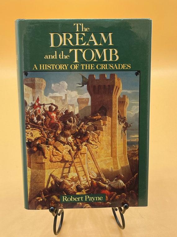 History Books Religious History The Dream and The Tomb a History of the Crusades by Robert Payne Military Crusades History Books