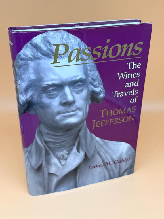 Passions The Wines and Travels of Thomas Jefferson by James M. Gabler History Books Founding Fathers biography books
