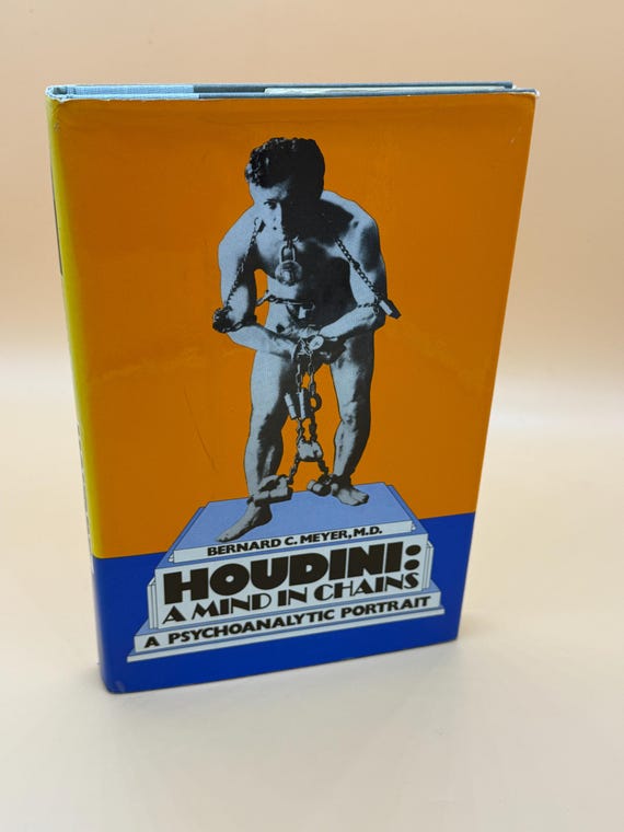 Houdini A Mind in Chains A Psychoanalytic Portrait by Bernard C. Meyer 1976 First Edition Dutton Publishing Psychological Biography books