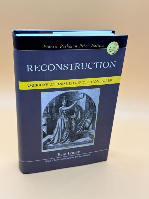 Reconstruction America's Unfinished Revolution 1863-1877 by Eric Foner Civil War Social Science history books