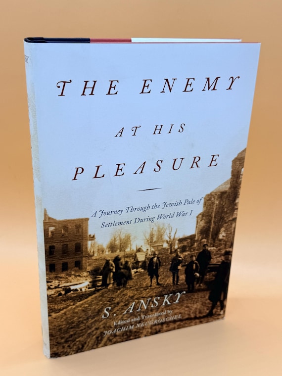 The Enemy At His Pleasure A Journey Through the Jewish Pale of Settlement During World War One by A. Ansky 2002 Metropolitan History books
