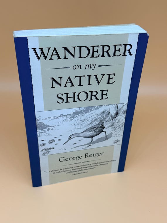 Wanderer On My Native Shore by George Reiger 1991 Lyons Burford Publishing Nature Naturalists seashore books