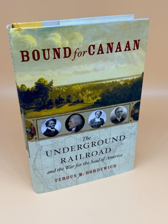 Bound for Canaan The Underground Railroad & the War for the Soul of America- Fergus M. Bordewich 2005 Amistad Publishing Civil War history