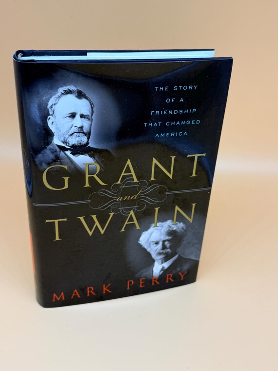 Grant and Twain The Story of a Friendship That Changed America by Mark Perry 2004 First Edition Random House history biography books