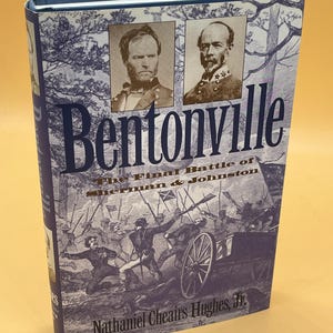 Bentonville The Final Battle of Sherman and Johnston by Nathaniel Cheairs Hughes Jr 1996 Univ of North Caroline Press Civil War history book