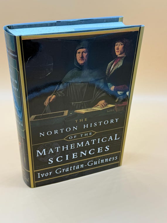 The Norton History of the Mathematical Science by Ivor Grattan-Guinness First American Edition 1998 Norton Press Math and Science Books