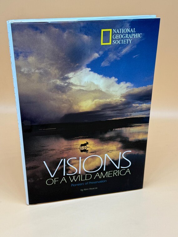 Visions of Wild America Pioneers of Preservation 1996 National Geographic Society Publishing Nature Books Wildlife Books Conservation books