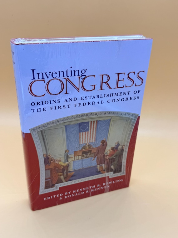Inventing Congress Origins and Establishment of The First Federal Congress 1999 Ohio University Press history books
