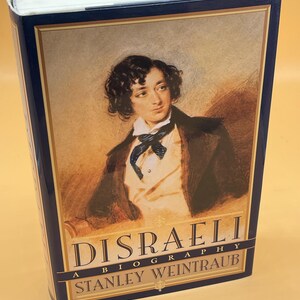 Disraeli A Biography by Stanley Weintraub First Edition 1993 Dutton Publishing British history books political biographies