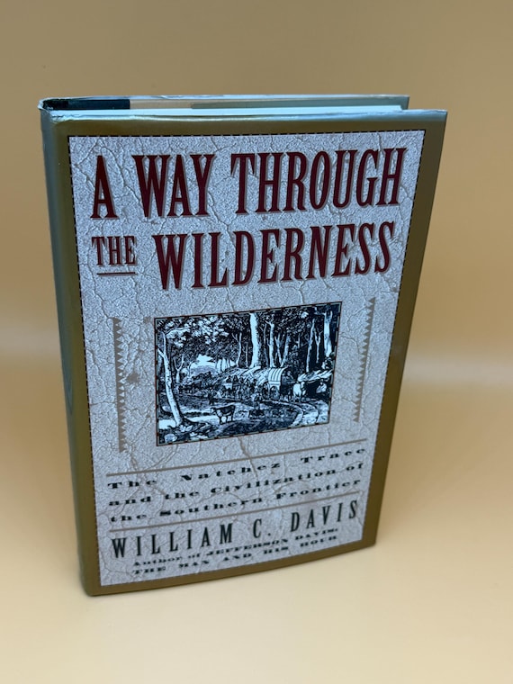 A Way Through the Wilderness The Natchez Trace & the Civilization of  Southern Frontier  William C. Davis 1995 Harper Collins History books