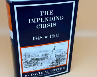 The Impending Crisis 1848-1861 by David M. Potter 1976 Harper Publishing Civil War history books