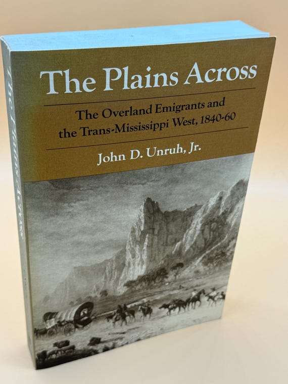 The Plains Across The Overland Emigrants and the Trans-Mississippi West 1840-60 by John D. Unruh Jr. 1982 Univ of Illinois Press history