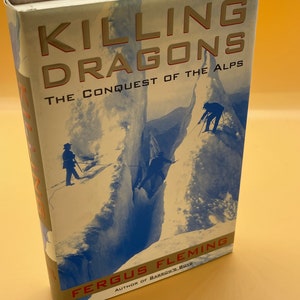 Adventure Books Killing Dragons The Conquest of the Alps by Fergus Fleming  Mountaineering Books Mountain Climbing Used Books for Readers