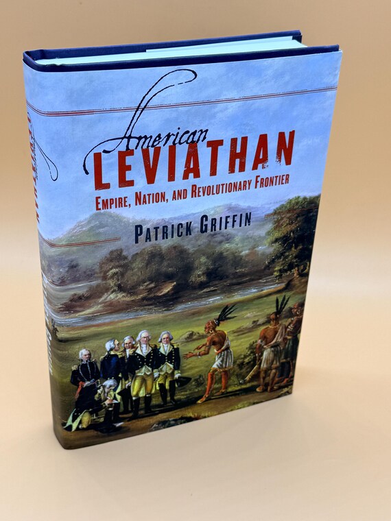 American Leviathan Empire, Nation and Revolutionary Frontier by Patrick Griffin History books Native American books