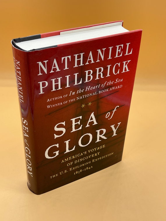 Sea of Glory America's Voyage of Discovery The U.S. Exploring Expedition 1838-1842 by Nathaniel Philbrick 2003 Hardcover
