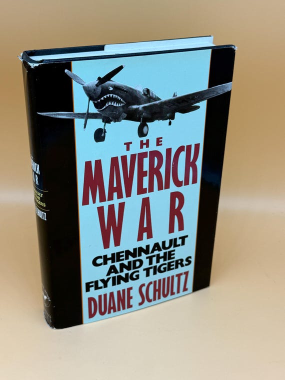 The Maverick War Chennault and The Flying Tigers by Duane Schultz 1987 St Martins Press First Edition  World War Two Aviation History Books