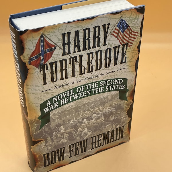 Alternate History Fiction How Few Remain A Novel of the Second War Between the States Harry Turtledove 1997 Del Ray historical fiction books