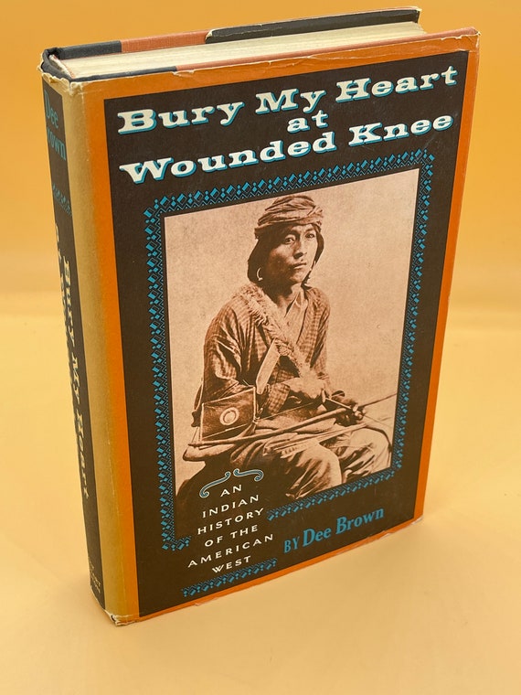 Bury My Heart at Wounded Knee by Dee Brown  Eighth Printing 1971 Holt Rinehart Publishing Hardcover