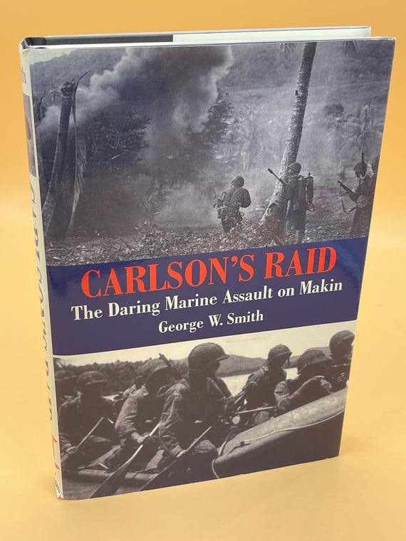 Carlson's Raid The Daring Marine Assault on Makin by George W. Smith 2001 Presidio Press Military history books World War Two book gifts