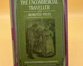 The Uncommercial Traveler and Reprinted Pieces by Charles Dickens Oxford Illustrated Dickens Gifts for Readers Victorian Literature
