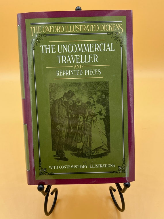 Dickens Books The Uncommercial Traveler and Reprinted Pieces by Charles Dickens Oxford Illustrated Dickens Gifts for Readers Literature