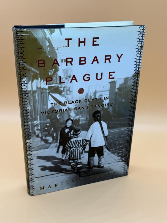 The Barbary Plague The Black Death in Victorian San Francisco by Marilyn Chase 2003 Random House Publishing  medical history books