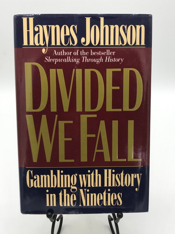 History Books Collectible Divided We Fall  Gambling with History in the Nineties by Haynes Johnson inscribed Gift Books for Readers