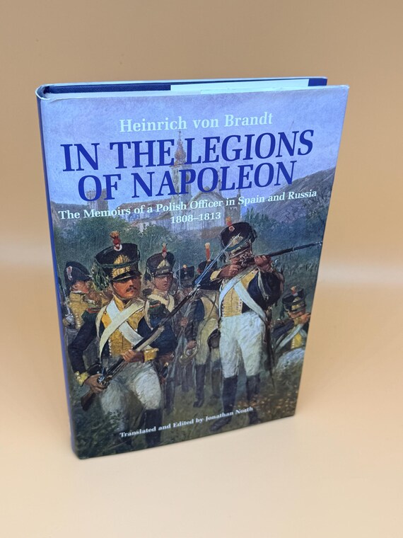 In The Legions of Napoleon Memoirs of a Polish Officer 1808-1813 by Heinrich von Brandt 1999 Greenhill Publishing History books