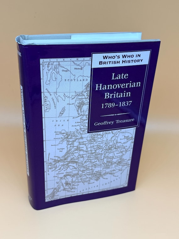 Who's Who in British History Late Hanoverian Britain 1789-1837 by Geoffrey Treasure 2002 Stackpole World history books