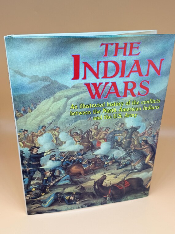 The Indian Wars An Illustrated History of the Conflicts between American Indians and the U.S. Army 1998 Tiger Books history books