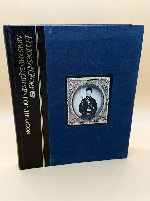 Echoes of Glory Arms and Equipment of the Union 1991 Time Life Books Civil War history books
